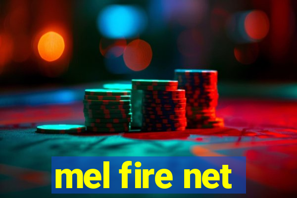 mel fire net